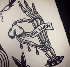 an image of a tattoo design with words on it that say tough luck and dripping ink