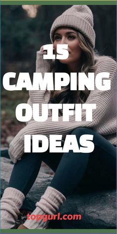 a woman sitting on top of a rock with the words 15 camping outfit ideas in front of her