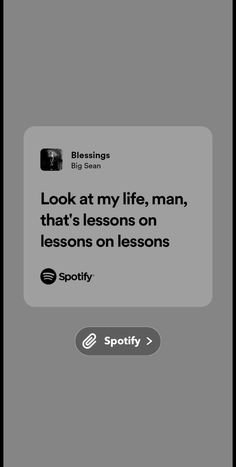 an iphone screen with the text look at my life, man that's lessons on lessons