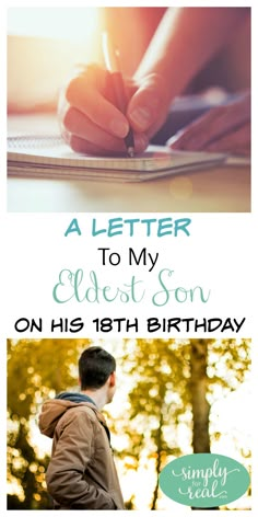 a person writing on a notebook with the words, a letter to my oldest son on his 18th birthday