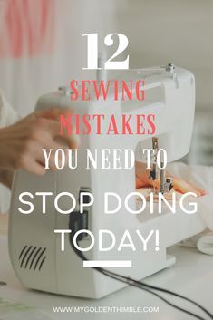 sewing machine with text overlay that reads 12 sewing mistakes you need to stop doing today