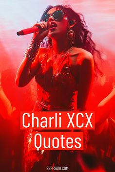 a woman singing into a microphone with the words charli xcx quotes above her