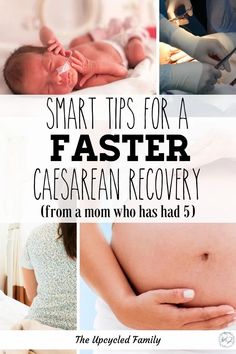 a collage of photos with the words smart tips for a faster caesarn recovery from a mom who has had 5