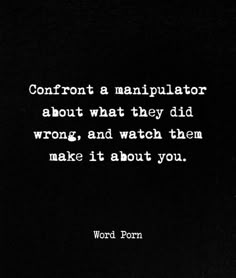 a black and white photo with the words,'confront an antiplalator about what they did wrong, and watch them make it about you