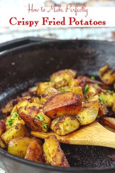 crispy fried potatoes in a skillet with a wooden spoon and title overlay reads how to make perfectly crispy fried potatoes