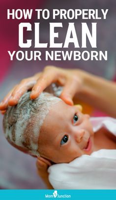 a baby being washed with soap on it's head and the words how to properly clean your newborn newborn