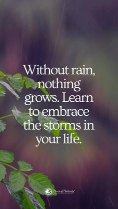 a green leaf with the words without rain, nothing grows learn to embrace the storms in your life