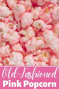 pink popcorn with text overlay that reads old fashioned pink popcorn