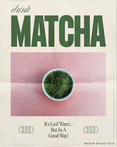 an advertisement for matcha with a bowl of green stuff in the bottom right hand corner