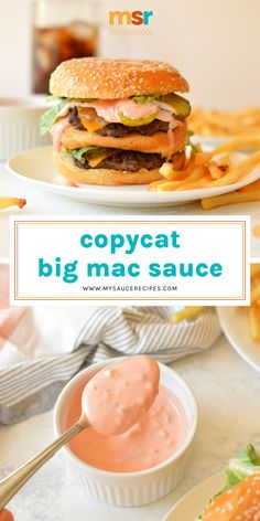 a plate with a burger and french fries on it, next to the caption copycat big mac sauce