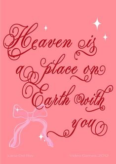 a pink background with the words heaven is a place on earth with you written in cursive writing