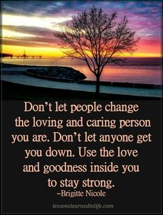 a tree with the words don't let people change the loving and caring person you are