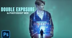 a man standing in front of a building with the words double exposure in photoshop web