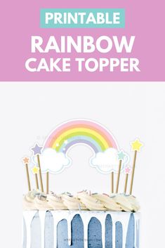 a rainbow cake topper with the words printable rainbow cake topper on it