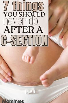 a pregnant woman holding her belly with the words 7 things you should never do after a g - section