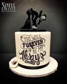 a wedding cake with the words you will forever be my always