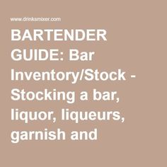 bartender guide bar inventory / stock - stocking a bar, liquor, liqueurs, garnish and