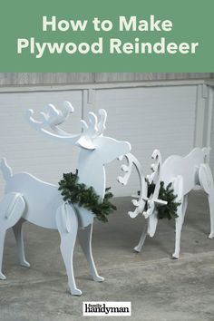 a white reindeer statue next to another one with christmas wreaths on its antlers and the words how to make plywood reindeer