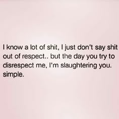 Idgaf Quotes, Petty Quotes, Realest Quotes, Sassy Quotes, Baddie Quotes, Real Life Quotes, Real Talk Quotes