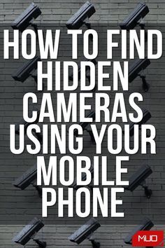 the words how to find hidden cameras using your mobile phone are shown above several security cameras