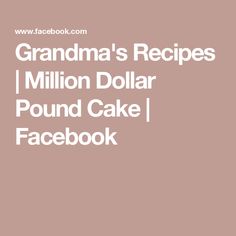 grandma's recipe for million dollar pound cake facebook cover with the text grandma's recipes