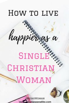 a notepad with the words how to live happiness as a single christian woman