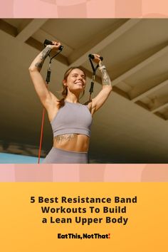 5 Best Resistance Band Workouts To Build a Lean Upper Body Workouts To Get Stronger, Resistance Bands Chest, Resistance Band Arms, Resistance Band Workouts, Resistance Band Arm Workout, Push Workout, Band Workouts, Chest Fly