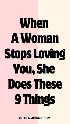 the words when a woman stops loving you, she does these things on pink and white