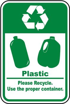 a green and white sign that says plastic please recycle use the proper container