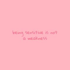 a pink background with the words being sensitive is not a weakness