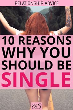 a woman walking down the road with her back to the camera and text that reads 10 reasons why you should be single