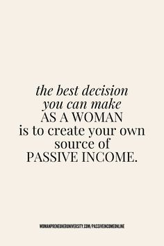 the best decision you can make as a woman is to create your own source of passive income