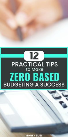 a calculator and pen with the title 12 practical tips to make zero - based budgeting a success