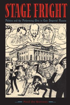 STAGE FRIGHT: POLITICS AND THE PERFORMING ARTS IN LATE IMPERIAL RUSSIA by Paul du Quenoy: http://www.psupress.org/books/titles/978-0-271-03467-6.html October Revolution, Vladimir Lenin, Stage Fright, Imperial Russia, The Revolution, Performing Arts, Performance Art, Victorious