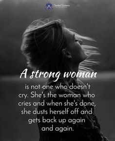 a woman is not an who doesn't cry she's the woman who cries and