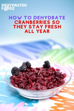 cranberries so they stay fresh all year in the dish with text overlay that reads how to dehydraate cranberries so they stay fresh all year