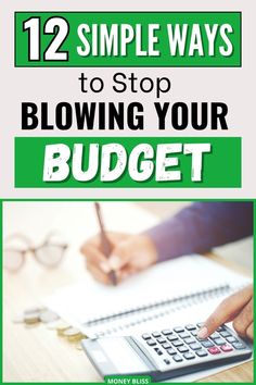 a person using a calculator on top of a desk with the title 12 simple ways to stop blowing your budget