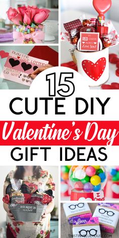 valentine's day gift ideas with the words 15 cute diy valentine's day gifts