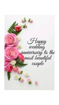 some pink roses and green leaves on a white background with the words happy wedding anniversary to the most beautiful couple