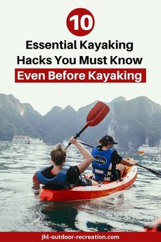 two people in a kayak with the text 10 essential kayaking hacks you must know