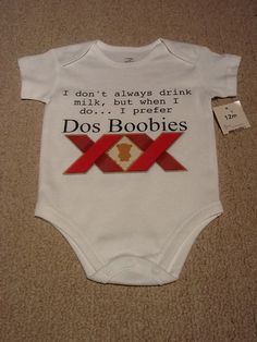 a baby bodysuit that says, i don't always drink and do boosies