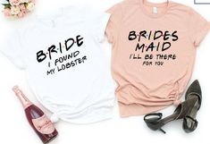 two t - shirts that say bridesmaid and i found my lobster for you