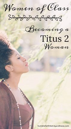 a woman standing under a tree with the words women of class becoming a titus 2 woman