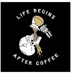 the logo for life begins after coffee, with a skull holding a bag of beans