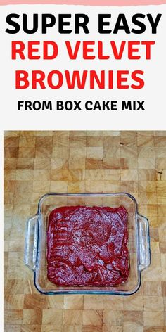 a red velvet brownie in a glass casserole dish with the words super easy red velvet brownies from box cake mix