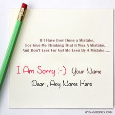 a note with a pencil on top of it that says i am sorry - 3 your name dear, any name here