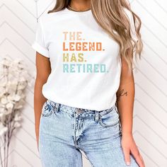 The Legend Has Retired T Shirt, funny Retirement Gifts. Cool Retirement T-Shirts, Retirement Gifts, Retirement Gifts For Women,Retired Shirt This classic unisex jersey short sleeve tee fits like a well-loved favorite. Soft cotton and quality print make users fall in love with it over and over again. These t-shirts have-ribbed knit collars to bolster shaping. The shoulders have taping for better fit over time. Dual side seams hold the garment's shape for longer.  --------PRODUCT INFORMATION ----- Retirement Shirt Ideas, Funny Cotton T-shirt With Lettering, Funny Short Sleeve T-shirt With Lettering, Retirement Shirts For Women, Gift Ideas Friends, Retired Shirt, The Legend Has Retired, Retirement Shirt, Retirement Shirts