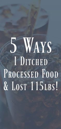 5 Ways I Ditched Processed Food and Lost 115lbs! - Organize Yourself Skinny Weight Tips, Processed Food, Diet Plans, Diet Tips, Lose Belly, 5 Ways, Losing Weight, Healthy Weight