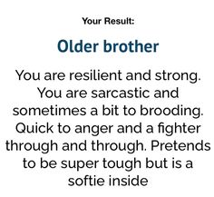 an advertisement for older brother with the caption'you are resilint and strong, you are sarcastic and sometimes a bit to brooding quick to anger and a fighter through