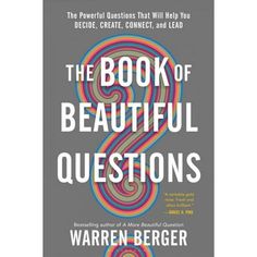 the book of beautiful questions by warren begger